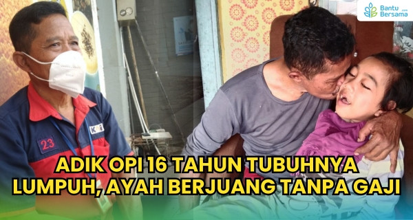 Adik Opi 16 Tahun Tubuhnya Lumpuh, Ayah Berjuang Tanpa Gaji