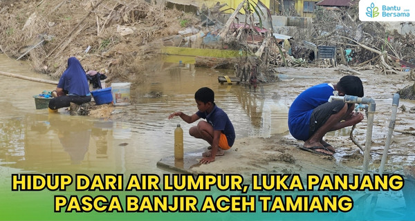 Air Bersih Untuk Penyintas Bencana Hidrometeorologi Aceh Tamiang