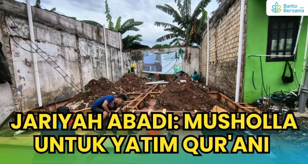Jariyah Abadi: Musholla Untuk Yatim Qur'ani