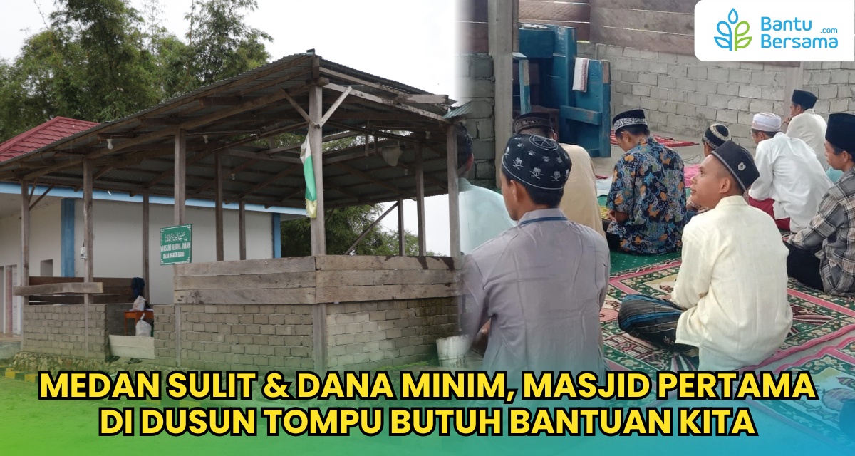Medan Sulit & Dana Minim, Masjid Pertama Di Dusun Tompu Butuh Bantuan Kita