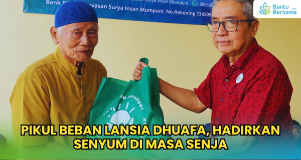 Pikul Beban Lansia Dhuafa, Hadirkan Senyum Di Masa Senja