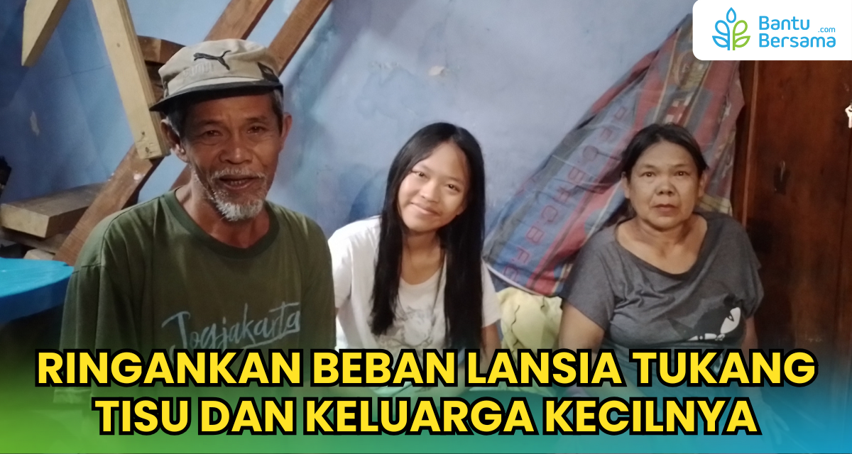 Ringankan Beban Lansia Tukang Tisu Dan Keluarga Kecilnya