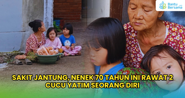 Sakit Jantung, Nenek 70 Tahun Ini Rawat 2 Cucu Yatim Seorang Diri