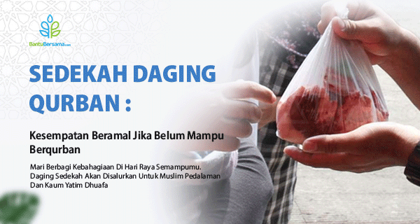 Sedekah Daging Qurban : Kesempatan Beramal Jika Belum Mampu Berqurban