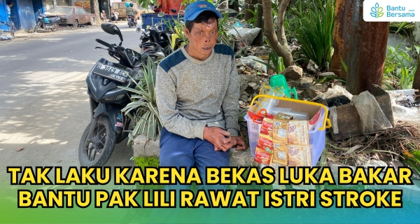 Tak Laku Karena Bekas Luka Bakar Parah, Bantu Pak Lili Rawat Istri Stroke