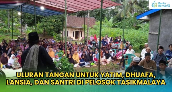 Uluran Tangan Untuk Yatim, Dhuafa, Lansia, Santri Di Pelosok Tasikmalaya