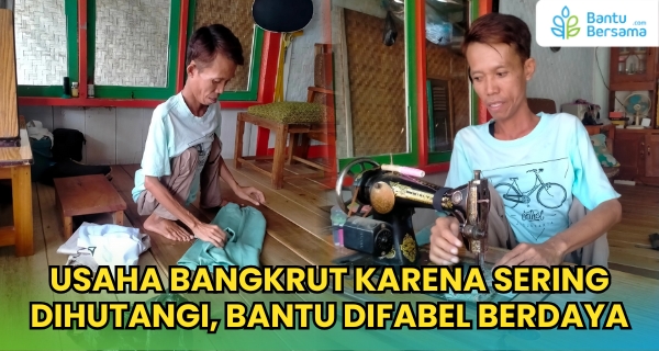 Usaha Bangkrut Karena Sering Dihutangi Bantu Difabel Berdaya