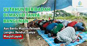 25 Tahun Beribadah Di Masjid Tanpa Bangunan : Ayo Bantu Muslim Pelosok Lengko Rendut Punya Masjid Layak