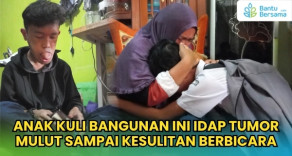 Anak Kuli Bangunan Ini Idap Tumor Mulut Sampai Kesulitan Berbicara