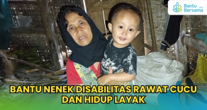 Bantu Nenek Disabilitas Rawat Cucu Dan Hidup Layak