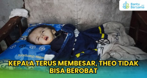 KEPALA TERUS MEMBESAR, THEO TIDAK BISA BEROBAT