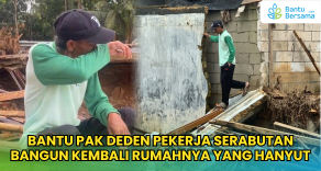 Rumah Hanyut! Bangun Kembali Rumah Pak Deden