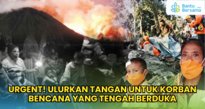 URGENT! Ulurkan Tangan Untuk Korban Bencana Yang Tengah Berduka